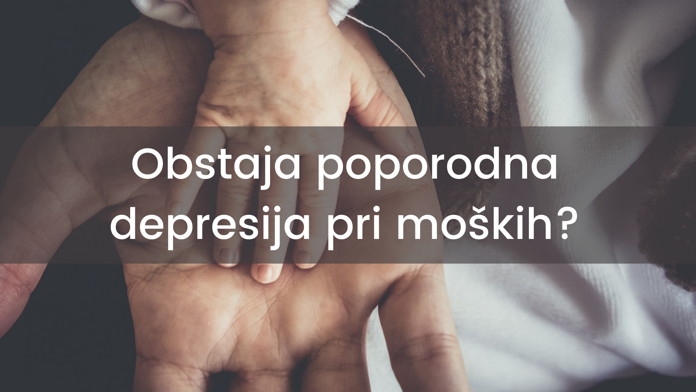 Se poporodna depresija lahko pojavi pri moških?